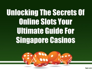 Unlocking The Secrets Of Online Slots Your Ultimate Guide For Singapore Casinos