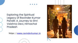Exploring the Spiritual Legacy of Ravinder Kumar Pandit A Journey to Shri Vaishno Devi, Himachal Pradesh
