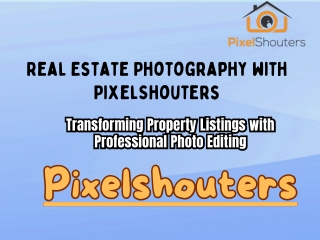 PixelShouters_Real_Estate_Photography_Presentation.pptx
