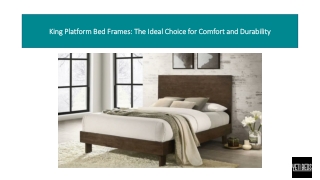 King Platform Bed Frames: The Ideal Choice for Comfort and Durability