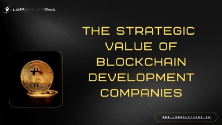The Strategic  Value of Blockchain Development Companies