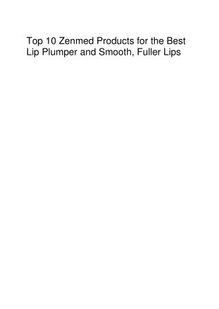 Top 10 Zenmed Products for the Best Lip Plumper and Smooth, Fuller Lips