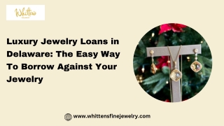 Luxury Jewelry Loans in Delaware The Easy Way To Borrow Against Your Jewelry