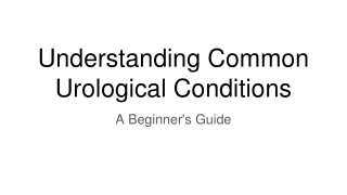 Understanding Common Urological Conditions