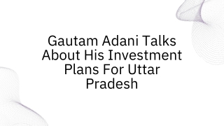 Gautam Adani Talks About His Investment Plans For Uttar Pradesh