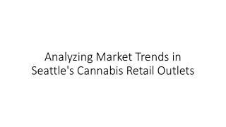 Analyzing Market Trends in Seattle's Cannabis Retail Outlets