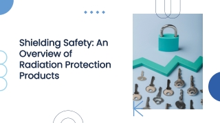 Shielding the Future: An Overview of Radiation Protection Products