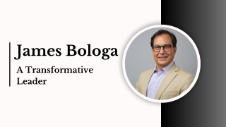 James Bologa - A Transformative Leader