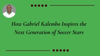 How Gabriel Kalembo Inspires the Next Generation of Soccer Stars