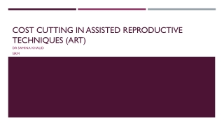 Cost cutting in assisted reproductive techniques (art