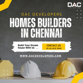 Why DAC Developers are Your Best Choice for Homes Chennai