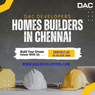 Why DAC Developers are Your Best Choice for Homes Chennai