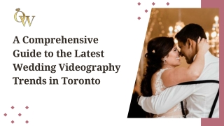 A Comprehensive Guide to the Latest Wedding Videography Trends in Toronto