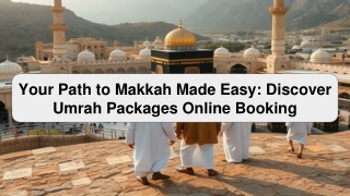 Your Path to Makkah Made Easy: Discover Umrah Packages Online Booking