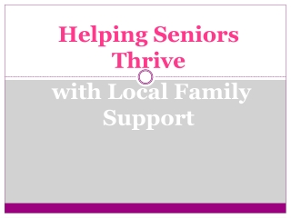 Helping Seniors Thrive  with Local Family Support