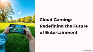 Cloud Gaming: The Future of Entertainment Unveiled