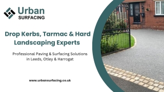 Drop Kerbs, Tarmac & Hard Landscaping Experts in Leeds, Otley & Harrogate