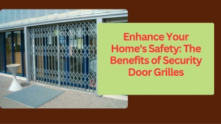 Enhance Your Home's Safety: The Benefits of Security Door Grilles