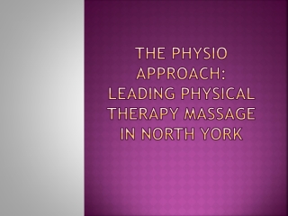 The Physio Approach: Leading Physical Therapy Massage in North York