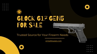 GLOCK G17 GEN5 for Sale: Trusted Source for Your Firearm Needs