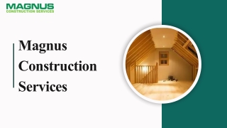 Experienced Spray Foam Insulation Contractors - Magnus Construction Services