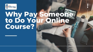 Why Pay Someone to Do Your Online Course