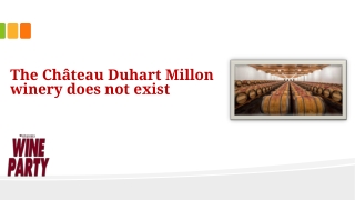 The Château Duhart Millon winery does not exist