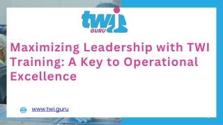 Maximizing Leadership with TWI Training A Key to Operational Excellence