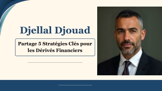 Djellal Djouad Partage 5 Stratégies Clés pour les Dérivés Financiers
