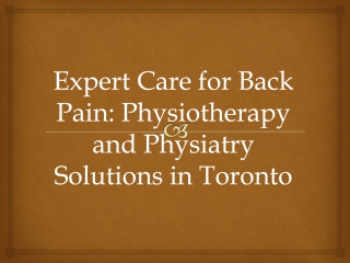 Expert Care for Back Pain: Physiotherapy and Physiatry Solutions in Toronto