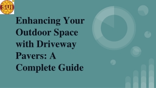 Enhancing Your Outdoor Space with Driveway Pavers_ A Complete Guide
