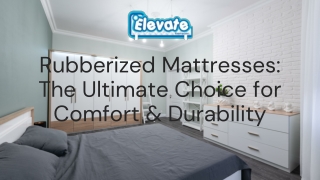 Rubberized Mattresses for Comfort & Support | Elevate