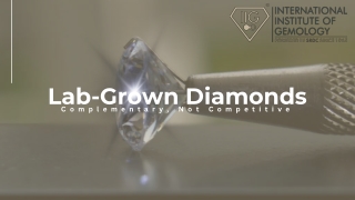 LAB GROWN DIAMONDS Complementary, Not Competitive