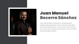 Juan Manuel Becerra Sanchez A Visionary's Journey