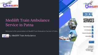 Medilift Train Ambulance Services in Patna and Ranchi offers a well-equipped medical facility
