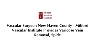 Varicose Veins Surgery by the Best Vein Specialists Serving Milford