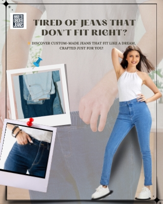 Get Your Perfect Fit with Made-to-Measure Jeans – Custom Denim for Every Style