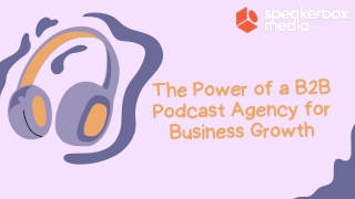 The Power of a B2B Podcast Agency for Business Growth