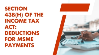 Section 43B(h) of the Income Tax Act Deductions for MSME Payments