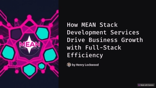 How MEAN Stack Development Services Drive Business Growth with Full-Stack Effici
