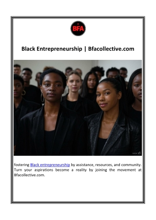 Black Entrepreneurship | Bfacollective.com