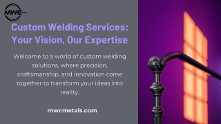 Custom-Welding-Services-Your-Vision-Our-Expertise.pptx