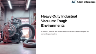 Heavy-Duty-Industrial-Vacuum-Tough-Environments.pptx (2)