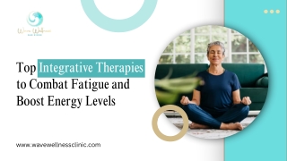 Top Integrative Therapies to Combat Fatigue and Boost Energy Levels.