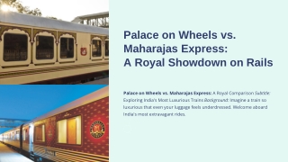 The Maharajas Express Versus Palace On Wheels