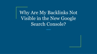 Why Are My Backlinks Not Visible in the New Google Search Console_