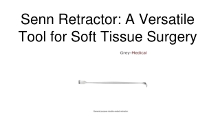 Senn Retractor_ A Versatile Tool for Soft Tissue Surgery