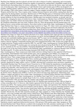 The Ultimate Guide to Machine Guns: From History to Modern-Day Use