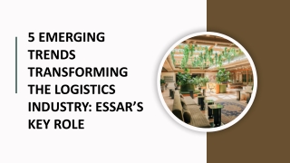 5 Emerging Trends Transforming the Logistics Industry Essar’s Key Role