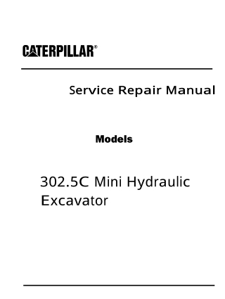 Caterpillar Cat 302.5C Mini Hydraulic Excavator (Prefix GBB) Service Repair Manual Instant Download